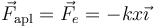 \vec{F}_\mathrm{apl}=\vec{F}_e=-kx\vec{\imath}