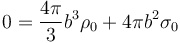 0 = \frac{4\pi}{3}b^3\rho_0+4\pi b^2 \sigma_0