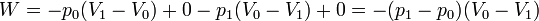 W = -p_0(V_1-V_0) + 0 - p_1(V_0-V_1) + 0 = -(p_1-p_0)(V_0-V_1)\,