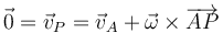 \vec{0}=\vec{v}_P=\vec{v}_A+\vec{\omega}\times\overrightarrow{AP}