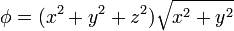 \phi = (x^2+y^2+z^2)\sqrt{x^2+y^2}