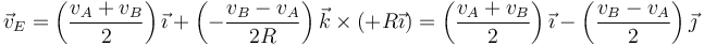 \vec{v}_E=\left(\frac{v_A+v_B}{2}\right)\vec{\imath}+\left(-\frac{v_B-v_A}{2R}\right)\vec{k}\times(+R\vec{\imath})=
\left(\frac{v_A+v_B}{2}\right)\vec{\imath}-\left(\frac{v_B-v_A}{2}\right)\vec{\jmath}