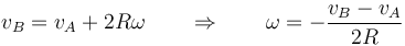 v_B = v_A +2R\omega\qquad\Rightarrow\qquad \omega =-\frac{v_B-v_A}{2R}
