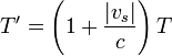 T'=\left(1+\frac{|v_s|}{c}\right)T