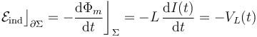 \mathcal{E}_\mathrm{ind}\big\rfloor_{\partial\Sigma}=-\frac{\mathrm{d}\Phi_m}{\mathrm{d}t}\bigg\rfloor_\Sigma=-L\!\  \frac{\mathrm{d}I(t)}{\mathrm{d}t}=-V_L(t)