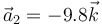 \vec{a}_2 = -9.8\vec{k}