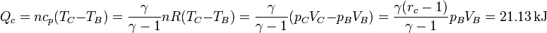 Q_c = nc_p(T_C-T_B) = \frac{\gamma}{\gamma-1}nR(T_C-T_B) = \frac{\gamma}{\gamma-1}(p_CV_C-p_BV_B)=\frac{\gamma(r_c-1)}{\gamma-1}p_BV_B=21.13\,\mathrm{kJ}