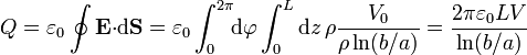 Q=\varepsilon_0\oint\mathbf{E}{\cdot}\mathrm{d}\mathbf{S}=\varepsilon_0\int_0^{2\pi}\!\!
\mathrm{d}\varphi\int_0^L\mathrm{d}z\,\rho\frac{V_0}{\rho\ln(b/a)}=\frac{2\pi\varepsilon_0 L
V}{\ln(b/a)}