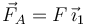 
\vec{F}_A = F\,\vec{\imath}_1

