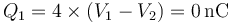 Q_1 = 4\times(V_1-V_2)=0\,\mathrm{nC}