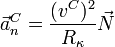 \vec{a}^C_n = \frac{(v^C)^2}{R_\kappa}\vec{N}