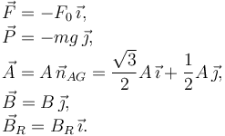 \begin{array}{l}
\vec{F} = -F_0\,\vec{\imath},\\
\vec{P} = -mg\,\vec{\jmath},\\
\vec{A} = A\,\vec{n}_{AG} = \dfrac{\sqrt{3}}{2}A\,\vec{\imath} + \dfrac{1}{2}A\,\vec{\jmath},\\
\vec{B} = B\,\vec{\jmath},\\
\vec{B}_R = B_R\,\vec{\imath}.
\end{array}