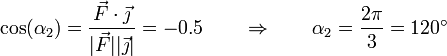 \cos(\alpha_2) = \frac{\vec{F}\cdot\vec{\jmath}}{|\vec{F}||\vec{\jmath}|} = -0.5\qquad \Rightarrow\qquad \alpha_2 = \frac{2\pi}{3}=120^\circ