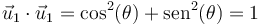 \vec{u}_1\cdot\vec{u}_1=\cos^2(\theta)+\mathrm{sen}^2(\theta) = 1