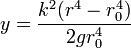 y = \frac{k^2(r^4-r_0^4)}{2gr_0^4 }