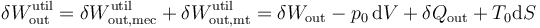\delta W_\mathrm{out}^\mathrm{util}=\delta W_\mathrm{out,mec}^\mathrm{util}+\delta W_\mathrm{out,mt}^\mathrm{util}= \delta W_\mathrm{out} - p_0\,\mathrm{d}V+\delta Q_\mathrm{out} +T_0\mathrm{d}S