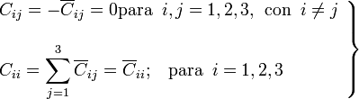 \left.\begin{array}
{l} C_{ij}=-\overline{C}_{ij}=0\mbox{para}\;\; i,j=1,2,3\mbox{,}
\;\; \mbox{con}\;\; i\neq j\\ \\ \displaystyle C_{ii}=\sum_{j=1}^3\overline{C}_{ij}=\overline{C}_{ii}\mbox{;}\quad \mbox{para}\;\; i=1,2,3
\end{array}\right\}