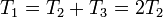 T_1 = T_2 + T_3 = 2T_2\,