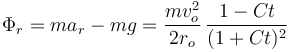 
\Phi_r = ma_r -mg = \dfrac{mv_o^2}{2r_o}\,\dfrac{1-Ct}{(1+Ct)^2}
