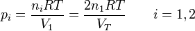 p_i = \frac{n_iRT}{V_1}= \frac{2n_1RT}{V_T}\qquad i = 1,2