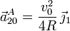 \vec{a}_{20}^A=\dfrac{v_0^2}{4R}\,\vec{\jmath}_1