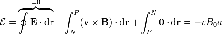 \mathcal{E}=\overbrace{\oint\mathbf{E}\cdot\mathrm{d}\mathbf{r}}^{=0}+\int_N^P(\mathbf{v}\times\mathbf{B})\cdot\mathrm{d}\mathbf{r}+\int_P^N\mathbf{0}\cdot\mathrm{d}\mathbf{r}=-vB_0a