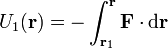 U_1(\mathbf{r})=-\int_{\mathbf{r}_1}^\mathbf{r}\mathbf{F}\cdot\mathrm{d}\mathbf{r}