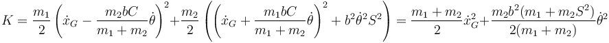 K=\frac{m_1}{2}\left(\dot{x}_G-\frac{m_2bC}{m_1+m_2}\dot{\theta}\right)^2+\frac{m_2}{2}\left(\left(\dot{x}_G+\frac{m_1bC}{m_1+m_2}\dot{\theta}\right)^2+b^2\dot{\theta}^2S^2\right)=\frac{m_1+m_2}{2}\dot{x}_G^2+
\frac{m_2b^2(m_1+m_2S^2)}{2(m_1+m_2)}\dot{\theta}^2