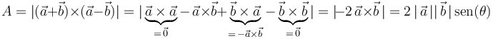 A=|(\vec{a}+\vec{b})\times(\vec{a}-\vec{b})|=|\underbrace{\vec{a}\times\vec{a}}_{=\,\vec{0}}-\,\vec{a}\times\vec{b}+\underbrace{\vec{b}\times\vec{a}}_{=\,-\vec{a}\times\vec{b}}-\underbrace{\vec{b}\times\vec{b}}_{=\,\vec{0}}|=|\!-2\,\vec{a}\times\vec{b}\,|=2\,|\,\vec{a}\,||\,\vec{b}\,|\,\mathrm{sen}(\theta)