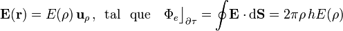 \mathbf{E}(\mathbf{r})=E(\rho)\!\ \mathbf{u}_\rho\,\mathrm{,}\,\;\,\mathrm{tal}\,\;\;\mathrm{que}\quad\Phi_e\big\rfloor_{\partial\tau}=\oint\!\mathbf{E}\cdot\mathrm{d}\mathbf{S}=2\pi\rho\!\ h E(\rho)