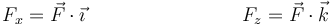 F_x = \vec{F}\cdot\vec{\imath}\qquad\qquad\qquad\qquad F_z = \vec{F}\cdot\vec{k}