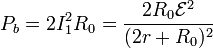 P_b=2I_1^2R_0 = \frac{2R_0\mathcal{E}^2}{(2r+R_0)^2}