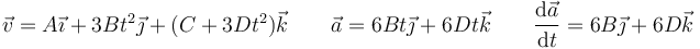 \vec{v} = A \vec{\imath}+ 3 B t^2 \vec{\jmath}+(C  + 3 D t^2)\vec{k}\qquad \vec{a} = 6B t \vec{\jmath}+6D t\vec{k}\qquad \frac{\mathrm{d}\vec{a}}{\mathrm{d}t} = 6B \vec{\jmath}+6D \vec{k}