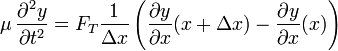 \mu\,\frac{\partial^2 y}{\partial t^2} = F_{T}\frac{1}{\Delta x}\left(\frac{\partial y}{\partial x}(x+\Delta x)-\frac{\partial y}{\partial x}(x)\right)