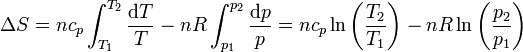 \Delta S = nc_p\int_{T_1}^{T_2}\frac{\mathrm{d}T}{T}-nR\int_{p_1}^{p_2}\frac{\mathrm{d}p}{p}= nc_p\ln\left(\frac{T_2}{T_1}\right)-nR\ln\left(\frac{p_2}{p_1}\right)