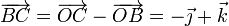 \overrightarrow{BC}=\overrightarrow{OC}-\overrightarrow{OB}=-\vec{\jmath}+\vec{k}