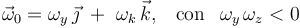 \vec{\omega}_0=\omega_y\!\ \vec{\jmath}\ +\ \omega_k\!\ \vec{k}\mathrm{,}\quad\mathrm{con}\;\;\,\omega_y\!\ \omega_z<0