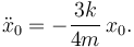 
\ddot{x}_0 = -\dfrac{3k}{4m}\,x_0.
