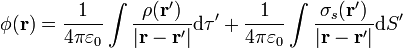 \phi(\mathbf{r}) = \frac{1}{4\pi\varepsilon_0}\int \frac{\rho(\mathbf{r}')}{|\mathbf{r}-\mathbf{r}'|}\mathrm{d}\tau'+\frac{1}{4\pi\varepsilon_0}\int \frac{\sigma_s(\mathbf{r}')}{|\mathbf{r}-\mathbf{r}'|}\mathrm{d}S'