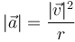 |\vec{a}| = \frac{|\vec{v}|^2}{r}