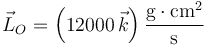 \vec{L}_O=\left(12000\,\vec{k}\right)\frac{\mathrm{g}\cdot\mathrm{cm}^2}{\mathrm{s}}