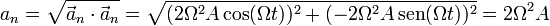 a_n = \sqrt{\vec{a}_n\cdot\vec{a}_n}= \sqrt{(2\Omega^2 A\cos(\Omega t))^2+(-2\Omega^2 A\,\mathrm{sen}(\Omega t))^2} = 2\Omega^2A