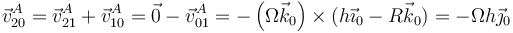 \vec{v}^A_{20}=\vec{v}^A_{21}+\vec{v}^A_{10}=\vec{0}-\vec{v}^A_{01}=-\left(\Omega\vec{k}_0\right)\times(h\vec{\imath}_0-R\vec{k}_0)=-\Omega h\vec{\jmath}_0