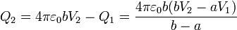 Q_2 =  4\pi\varepsilon_0bV_2 - Q_1 = \frac{4\pi\varepsilon_0b(bV_2-aV_1)}{b-a}