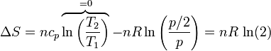 \Delta S =  nc_p\overbrace{\ln\left(\frac{T_2}{T_1}\right)}^{=0}-nR\ln\left(\frac{p/2}{p}\right) = nR\,\ln(2)