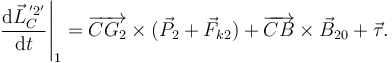 
\left.\dfrac{\mathrm{d}\vec{L}^{\,'2'}_C}{\mathrm{d}t}\right|_1 = \overrightarrow{CG_2}\times(\vec{P}_2 + \vec{F}_{k2}) + \overrightarrow{CB}\times\vec{B}_{20} + \vec{\tau}.
