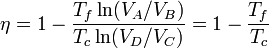 \eta = 1 - \frac{T_f\ln(V_A/V_B)}{T_c\ln(V_D/V_C)}=1 - \frac{T_f}{T_c}