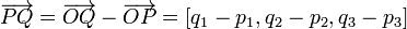 \overrightarrow{PQ}=\overrightarrow{OQ}-\overrightarrow{OP}= [q_1-p_1,q_2-p_2,q_3-p_3]
