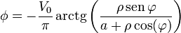 \phi = -\frac{V_0}{\pi}\,\mathrm{arctg}\left(\frac{\rho\,\mathrm{sen}\,\varphi}{a+\rho\cos(\varphi)}\right)