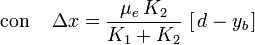 \,\mathrm{con}\,\quad\Delta x=\frac{\mu_e\!\ K_2}{K_1+K_2}\ [\!\ d - y_b\!\ ]
